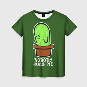 Женская футболка 3D с принтом Nobody Hugs Me в Курске, 100% полиэфир ( синтетическое хлопкоподобное полотно) | прямой крой, круглый вырез горловины, длина до линии бедер | cactus | hugs | me | nobody | sad | горшок | горшочек | грусть | кактус | надпись | обнимашки | объятия | печаль | тоска