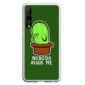 Чехол для Honor P30 с принтом Nobody Hugs Me в Курске, Силикон | Область печати: задняя сторона чехла, без боковых панелей | Тематика изображения на принте: cactus | hugs | me | nobody | sad | горшок | горшочек | грусть | кактус | надпись | обнимашки | объятия | печаль | тоска