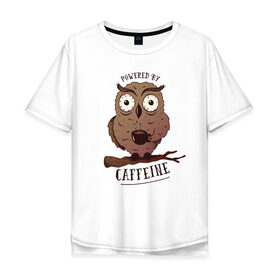 Мужская футболка хлопок Oversize с принтом Кофеин в Курске, 100% хлопок | свободный крой, круглый ворот, “спинка” длиннее передней части | caffeine | coffee | owl | кофе | кофеин | с кофе | с совой | сова