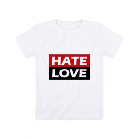 Детская футболка хлопок с принтом Hate love в Курске, 100% хлопок | круглый вырез горловины, полуприлегающий силуэт, длина до линии бедер | Тематика изображения на принте: 