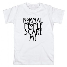 Мужская футболка хлопок с принтом NORMAL PEOPLE SCARE ME в Курске, 100% хлопок | прямой крой, круглый вырез горловины, длина до линии бедер, слегка спущенное плечо. | ahs | american horror story | normal people scare me | американская история ужасов | нормальные люди пугают меня | сериал