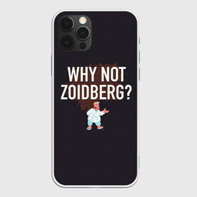 Чехол для iPhone 12 Pro Max с принтом Why not Zoidberg? в Курске, Силикон |  | bender | fry | futurama | planet express | zoidberg | бендер | гипножаба | зойдберг | лила | фрай | футурама