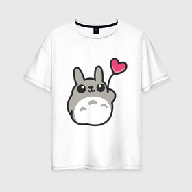 Женская футболка хлопок Oversize с принтом Love Totoro в Курске, 100% хлопок | свободный крой, круглый ворот, спущенный рукав, длина до линии бедер
 | forest | friend | ghibli | japan | keeper | nature | neigbor | neighbour | totoro | анимация | аниме | гибли | дерево | друг | животные | лес | любовь | милый | мир | миядзаки | мульт | мультфильм | природа | сердце | сосед | тоторо