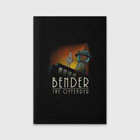 Обложка для паспорта матовая кожа с принтом Bender The Offender в Курске, натуральная матовая кожа | размер 19,3 х 13,7 см; прозрачные пластиковые крепления | Тематика изображения на принте: all | bender | doctor | futurama | humans | kill | mult | robot | simpsons | space | trust | zoidberg | бендер | зойдберг | космос | мульт | мультик | мультфильм | робот | симпсоны | футурама