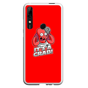 Чехол для Honor P Smart Z с принтом Its A Crab! в Курске, Силикон | Область печати: задняя сторона чехла, без боковых панелей | express | fry | futurama | future | leela | philip | planet | turanga | zoidberg | бендер | будущее | джей | зойдберг | лила | родригес | сгибальщик | туранга | филип | фрай | футурама