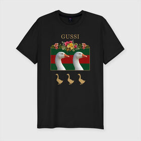 Мужская футболка хлопок Slim с принтом Gussi в Курске, 92% хлопок, 8% лайкра | приталенный силуэт, круглый вырез ворота, длина до линии бедра, короткий рукав | gucci | gussi | антибренд | бренд | гуси | гусь | гуччи | мода