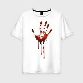 Женская футболка хлопок Oversize с принтом Отпечаток руки в Курске, 100% хлопок | свободный крой, круглый ворот, спущенный рукав, длина до линии бедер
 | halloween | костюм на хэллоуин | кровавая рука | кровавый отпечаток | кровь | рисунок кровью | футболка для хэллоуина | хэллоуин