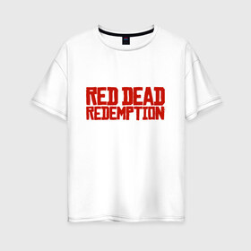 Женская футболка хлопок Oversize с принтом RDR2 в Курске, 100% хлопок | свободный крой, круглый ворот, спущенный рукав, длина до линии бедер
 | gamer | gun | logo | play | player | rdr2 | red dead redemption 2 | rockstar | western | вестерн | ковбои | компьютерные игры 2019 | криминал | лого | рокстар