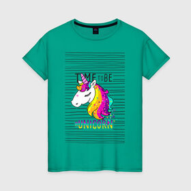 Женская футболка хлопок с принтом Радуга Единорога в Курске, 100% хлопок | прямой крой, круглый вырез горловины, длина до линии бедер, слегка спущенное плечо | rainbow | unicorn | время быть единорогом | равенство | радуга | радуга флаг