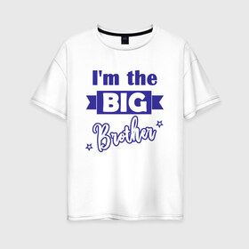 Женская футболка хлопок Oversize с принтом Big brother в Курске, 100% хлопок | свободный крой, круглый ворот, спущенный рукав, длина до линии бедер
 | big brother | большой брат | брат | братья | дети | мальчики | ребенок | старший брат