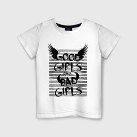 Детская футболка хлопок с принтом Good girls are bad girls в Курске, 100% хлопок | круглый вырез горловины, полуприлегающий силуэт, длина до линии бедер | Тематика изображения на принте: 