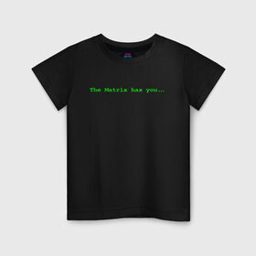 Детская футболка хлопок с принтом The Matrix has you... в Курске, 100% хлопок | круглый вырез горловины, полуприлегающий силуэт, длина до линии бедер | Тематика изображения на принте: matrix | андерсон | киану | код | компьютер. монитор. пк | матрица | послание | ривз | сообщение | томас