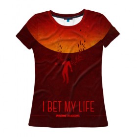 Женская футболка 3D с принтом I Bet My Life в Курске, 100% полиэфир ( синтетическое хлопкоподобное полотно) | прямой крой, круглый вырез горловины, длина до линии бедер | imagine dragons | imagine dragons origins | имэджн драгонз | рок