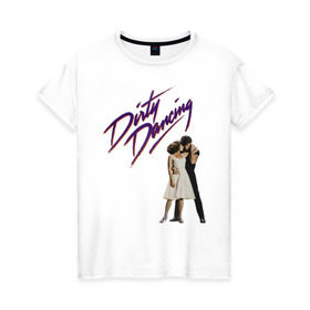 Женская футболка хлопок с принтом Dirty Dancing в Курске, 100% хлопок | прямой крой, круглый вырез горловины, длина до линии бедер, слегка спущенное плечо | 80s | retro | retrowave | synthwave | грязныетанцы