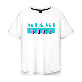 Мужская футболка хлопок Oversize с принтом Miami Vice Series в Курске, 100% хлопок | свободный крой, круглый ворот, “спинка” длиннее передней части | Тематика изображения на принте: 80s | miamivice | retro | retrowave | synthwave