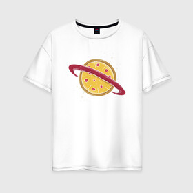 Женская футболка хлопок Oversize с принтом Пицца Планета в Курске, 100% хлопок | свободный крой, круглый ворот, спущенный рукав, длина до линии бедер
 | галактика | пицца | планета | планеты | с едой | сатурн