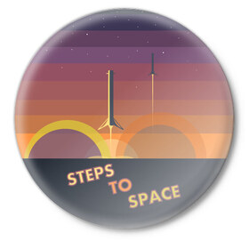 Значок с принтом STEPS TO SPACE в Курске,  металл | круглая форма, металлическая застежка в виде булавки | elon musk | falcon 9 | spacex | илон маск | ступень ракеты