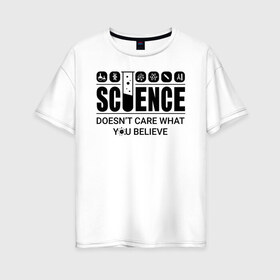 Женская футболка хлопок Oversize с принтом Science (light) в Курске, 100% хлопок | свободный крой, круглый ворот, спущенный рукав, длина до линии бедер
 | science | атом | днк | измерение | исследование | медицина | микроскоп | наука | опыт | пробирка | студент | учёные