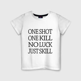 Детская футболка хлопок с принтом One Shot One Kill в Курске, 100% хлопок | круглый вырез горловины, полуприлегающий силуэт, длина до линии бедер | call of duty | counter strike. one shot | cs go | csgo | far cry | game | one kill | ван шот | надпись | текст