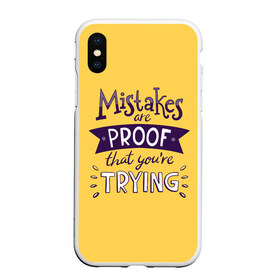 Чехол для iPhone XS Max матовый с принтом Mistakes are proof в Курске, Силикон | Область печати: задняя сторона чехла, без боковых панелей | Тематика изображения на принте: мода | мотивация | настроения | позитив | прикол | пятна | тренд | яркие