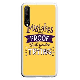 Чехол для Honor P30 с принтом Mistakes are proof в Курске, Силикон | Область печати: задняя сторона чехла, без боковых панелей | Тематика изображения на принте: мода | мотивация | настроения | позитив | прикол | пятна | тренд | яркие