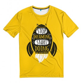 Мужская футболка 3D с принтом Stop dreaming в Курске, 100% полиэфир | прямой крой, круглый вырез горловины, длина до линии бедер | мода | мотивация | настроения | позитив | прикол | пятна | тренд | яркие