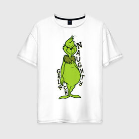 Женская футболка хлопок Oversize с принтом Naughty Grinch в Курске, 100% хлопок | свободный крой, круглый ворот, спущенный рукав, длина до линии бедер
 | grinch | гринч | новый год | рождество