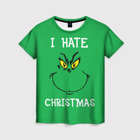 Женская футболка 3D с принтом I hate christmas в Курске, 100% полиэфир ( синтетическое хлопкоподобное полотно) | прямой крой, круглый вырез горловины, длина до линии бедер | Тематика изображения на принте: grinch | гринч | новый год | рождество