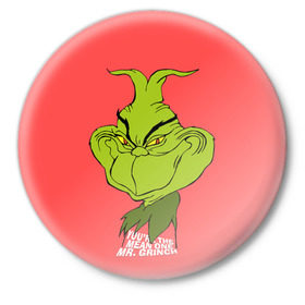 Значок с принтом Mr. Grinch в Курске,  металл | круглая форма, металлическая застежка в виде булавки | Тематика изображения на принте: grinch | гринч | новый год | рождество