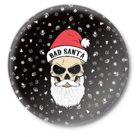 Значок с принтом Bad Santa в Курске,  металл | круглая форма, металлическая застежка в виде булавки | Тематика изображения на принте: 