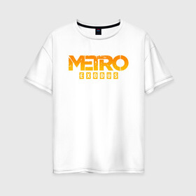 Женская футболка хлопок Oversize с принтом MERO EXODUS в Курске, 100% хлопок | свободный крой, круглый ворот, спущенный рукав, длина до линии бедер
 | exodus | horror | metro 2033 | metro exodus | survival | yellow | желтый | игры | исход | метро | метро 2035