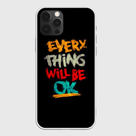 Чехол для iPhone 12 Pro Max с принтом Всё будет хорошо в Курске, Силикон |  | be ok | everything | will | английский | будет | всё | мотивация | мотивирующий | надпись | поддержка | текст | хорошо | яркая