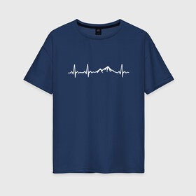 Женская футболка хлопок Oversize с принтом Горы в Моём Сердце в Курске, 100% хлопок | свободный крой, круглый ворот, спущенный рукав, длина до линии бедер
 | гора | кардиограмма | палатки | приключения | сердце | турист | эверест | эльбрус