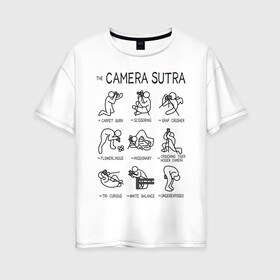Женская футболка хлопок Oversize с принтом The camera sutra в Курске, 100% хлопок | свободный крой, круглый ворот, спущенный рукав, длина до линии бедер
 | kamasutra | выдержка | позы | фотка | фото | фотоаппарат | фотограф | фотография | фотосессия | штатив | экспозиция