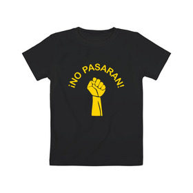 Детская футболка хлопок с принтом No pasaran в Курске, 100% хлопок | круглый вырез горловины, полуприлегающий силуэт, длина до линии бедер | война | кулак | не пройдёт | оборона | революция | рука.
