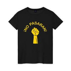 Женская футболка хлопок с принтом No pasaran в Курске, 100% хлопок | прямой крой, круглый вырез горловины, длина до линии бедер, слегка спущенное плечо | война | кулак | не пройдёт | оборона | революция | рука.