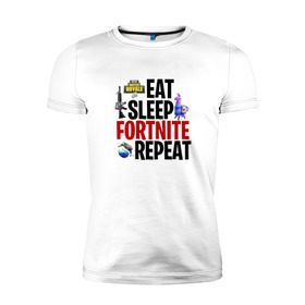 Мужская футболка премиум с принтом Eat Sleep Fortnite Repeat в Курске, 92% хлопок, 8% лайкра | приталенный силуэт, круглый вырез ворота, длина до линии бедра, короткий рукав | 