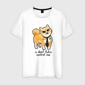 Мужская футболка хлопок с принтом U Don`t Fukin Control Me в Курске, 100% хлопок | прямой крой, круглый вырез горловины, длина до линии бедер, слегка спущенное плечо. | пес | собака