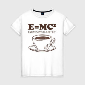 Женская футболка хлопок с принтом ENERGY = Milk and Coffee 2 в Курске, 100% хлопок | прямой крой, круглый вырез горловины, длина до линии бедер, слегка спущенное плечо | cappuccino | espresso | latte | капучино | кофе | латте | молоко | ньютон | физика | формула | чашка | энергия | эспрессо
