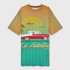 Платье-футболка 3D с принтом La Habana в Курске,  |  | american | car | cuba | habana | taxi | travel