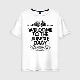 Женская футболка хлопок Oversize с принтом Welcome to the Jungle в Курске, 100% хлопок | свободный крой, круглый ворот, спущенный рукав, длина до линии бедер
 | 80s | 80е | axl | duff | guns n roses | rock | slash