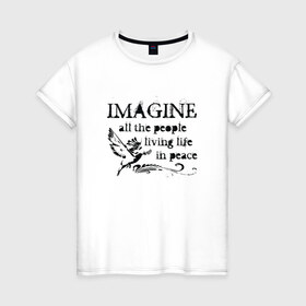 Женская футболка хлопок с принтом Imagine в Курске, 100% хлопок | прямой крой, круглый вырез горловины, длина до линии бедер, слегка спущенное плечо | Тематика изображения на принте: john lennon | peace | the beatles