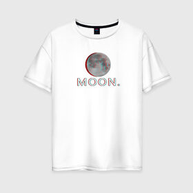 Женская футболка хлопок Oversize с принтом Moon в Курске, 100% хлопок | свободный крой, круглый ворот, спущенный рукав, длина до линии бедер
 | glitch | glitchart | moon | neon | space | trend | глитч | космос | луна | мода | неон