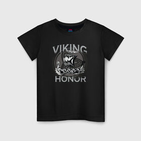Детская футболка хлопок с принтом Викинг в Курске, 100% хлопок | круглый вырез горловины, полуприлегающий силуэт, длина до линии бедер | viking | викинг | викинги | дракар | драккар | честь