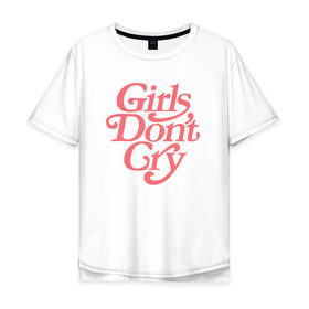 Мужская футболка хлопок Oversize с принтом Girls dont cry в Курске, 100% хлопок | свободный крой, круглый ворот, “спинка” длиннее передней части | gdc | девочки не плачут | мода | феминизм