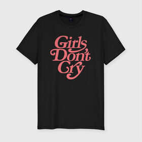 Мужская футболка премиум с принтом Girls don`t cry в Курске, 92% хлопок, 8% лайкра | приталенный силуэт, круглый вырез ворота, длина до линии бедра, короткий рукав | gdc | девочки не плачут | мода | феминизм