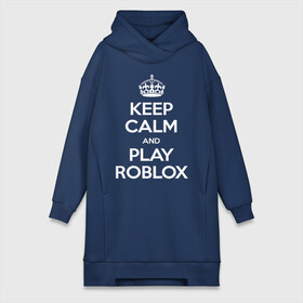 Платье-худи хлопок с принтом Keep Calm and Play Roblox в Курске,  |  | game | keep calm | logo | play roblox | roblox | детский | замолчи | заткнись | играй | кип калм | лого | логотип | надпись | ребенку | ребенок | роблокс