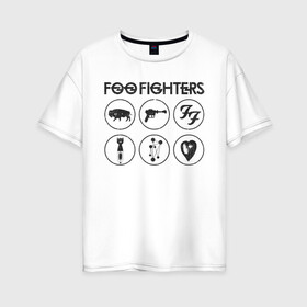 Женская футболка хлопок Oversize с принтом Foo Fighters в Курске, 100% хлопок | свободный крой, круглый ворот, спущенный рукав, длина до линии бедер
 | foo fighters | nirvana | альтернативный рок | группы | дейв грол | музыка | постгранж | рок | хард рок