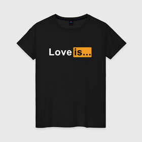 Женская футболка хлопок с принтом Love is... в Курске, 100% хлопок | прямой крой, круглый вырез горловины, длина до линии бедер, слегка спущенное плечо | love | love is | любовь