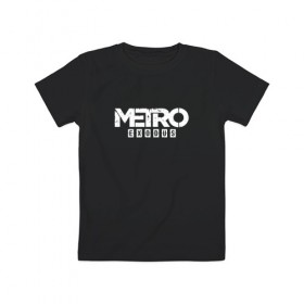 Детская футболка хлопок с принтом METRO EXODUS (НА СПИНЕ) в Курске, 100% хлопок | круглый вырез горловины, полуприлегающий силуэт, длина до линии бедер | exodus | horror | metro 2033 | metro exodus | survival | игры | исход | метро | метро 2035